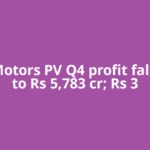 Tata Motors PV Q4 profit falls 32% to Rs 5,783 cr; Rs 3