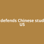 Trump defends Chinese students in US