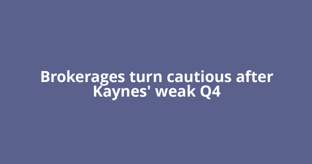 Brokerages turn cautious after Kaynes' weak Q4