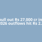 FPIs pull out Rs 27,000 cr in May; 2026 outflows hit Rs 2.2