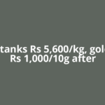 Silver tanks Rs 5,600/kg, gold slips Rs 1,000/10g after