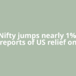 GIFT Nifty jumps nearly 1% after reports of US relief on