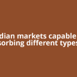 Indian markets capable of absorbing different types of