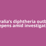 Australia’s diphtheria outbreak deepens amid investigation