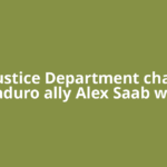 US Justice Department charges Maduro ally Alex Saab with