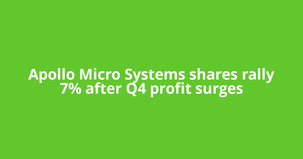 Apollo Micro Systems shares rally 7% after Q4 profit surges