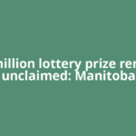 $46-million lottery prize remains unclaimed: Manitoba