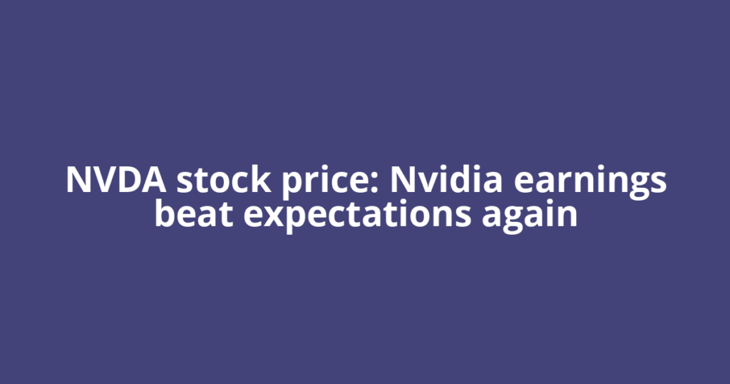 NVDA stock price: Nvidia earnings beat expectations again