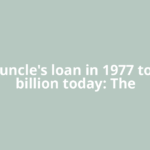 From uncle's loan in 1977 to $36.8 billion today: The