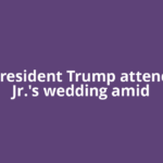 Will President Trump attend Don Jr.'s wedding amid