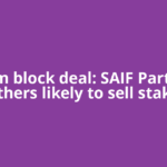 Paytm block deal: SAIF Partners, others likely to sell stake