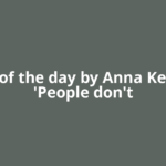 Quote of the day by Anna Kendrick: 'People don't