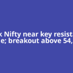 Bank Nifty near key resistance zone; breakout above 54,300