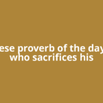 Chinese proverb of the day: 'He who sacrifices his
