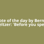 Quote of the day by Bernard Meltzer: 'Before you speak