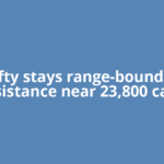 Nifty stays range-bound as resistance near 23,800 caps