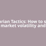 Contrarian Tactics: How to survive market volatility and