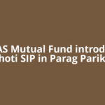 PPFAS Mutual Fund introduces choti SIP in Parag Parikh