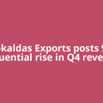 Gokaldas Exports posts 9% sequential rise in Q4 revenue