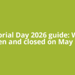 Memorial Day 2026 guide: What’s open and closed on May 25?