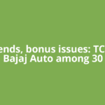 Dividends, bonus issues: TCS, LIC, Bajaj Auto among 30