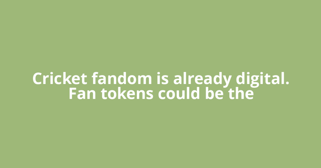 Cricket fandom is already digital. Fan tokens could be the