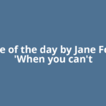 Quote of the day by Jane Fonda: 'When you can't