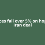 Oil prices fall over 5% on hopes for Iran deal