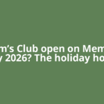 Is Sam’s Club open on Memorial Day 2026? The holiday hours