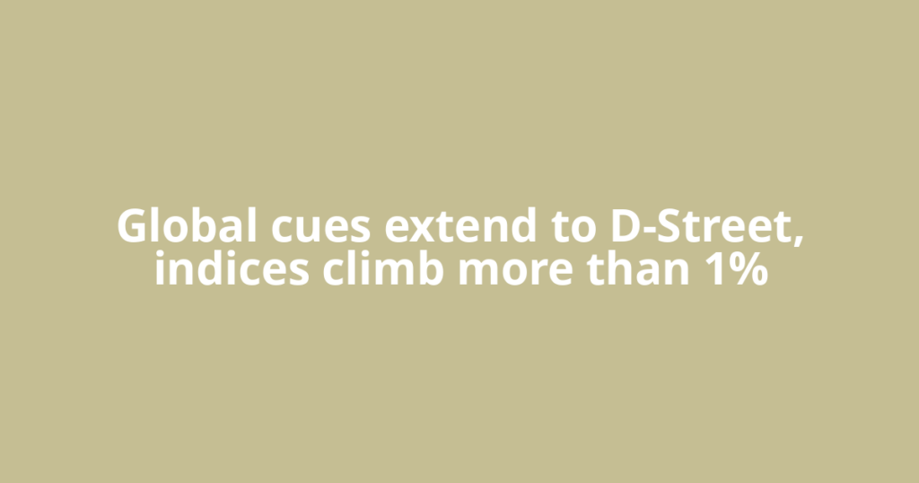 Global cues extend to D-Street, indices climb more than 1%