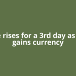 Rupee rises for a 3rd day as peace gains currency