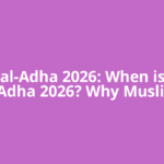 Eid al-Adha 2026: When is Eid al-Adha 2026? Why Muslims
