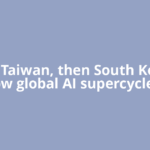 First Taiwan, then South Korea? How global AI supercycle is