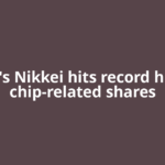 Japan's Nikkei hits record high as chip-related shares