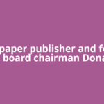 Newspaper publisher and former AP board chairman Donald