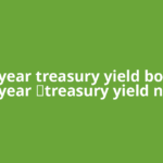 30-year treasury yield bond, 10-year ‌treasury yield note