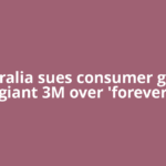 Australia sues consumer goods giant 3M over 'forever