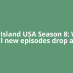Love Island USA Season 8: When will new episodes drop and