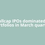 Smallcap IPOs dominated MF portfolios in March quarter.