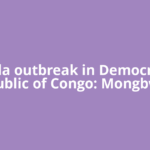 Ebola outbreak in Democratic Republic of Congo: Mongbwalu