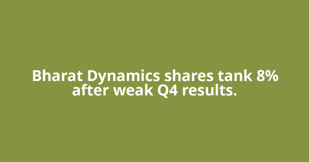 Bharat Dynamics shares tank 8% after weak Q4 results.