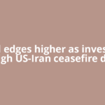 Gold edges higher as investors weigh US-Iran ceasefire deal