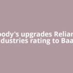 Moody's upgrades Reliance Industries rating to Baa1,