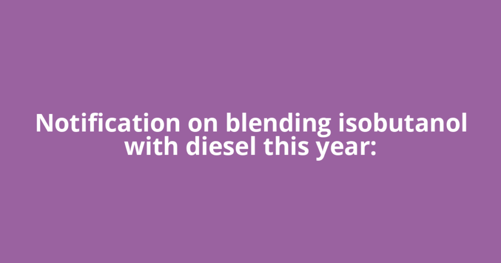 Notification on blending isobutanol with diesel this year: