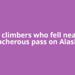 3 climbers who fell near treacherous pass on Alaska's