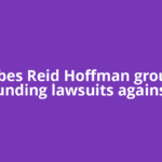 US probes Reid Hoffman group over funding lawsuits against
