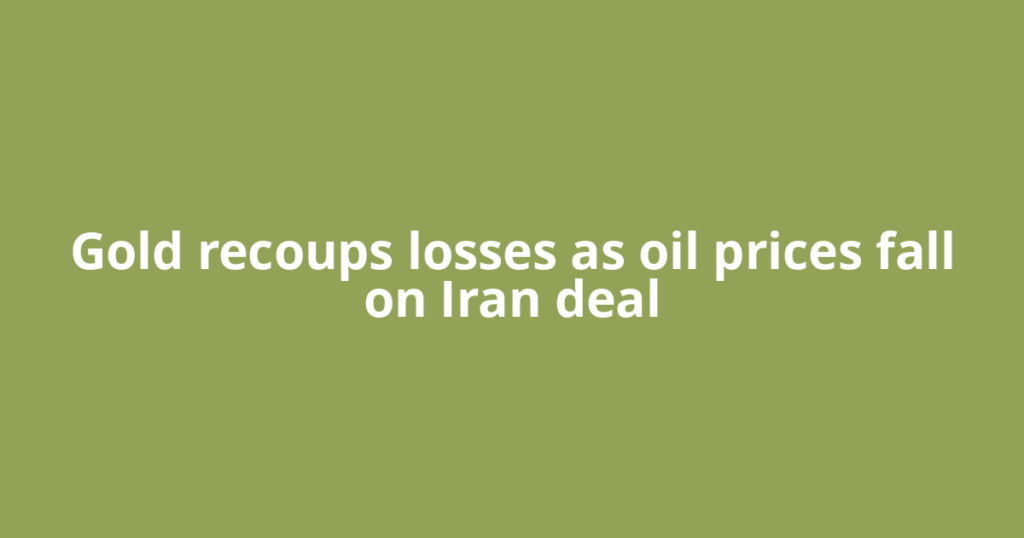 Gold recoups losses as oil prices fall on Iran deal