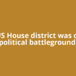 This US House district was once a political battleground.