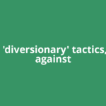 End 'diversionary' tactics, act against