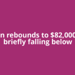Bitcoin rebounds to $82,000 after briefly falling below